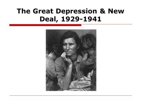 The Great Depression & New Deal, 1929-1941. Origins and Causes □Extreme wealth inequalities □Ballooning stock market □Over reliance on unprotected loans.