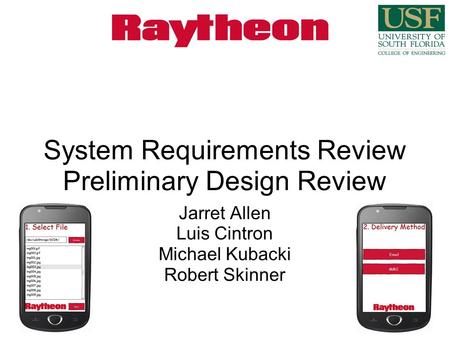 System Requirements Review Preliminary Design Review Jarret Allen Luis Cintron Michael Kubacki Robert Skinner.