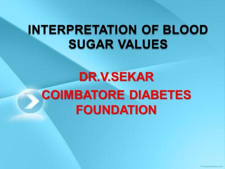 DR.V.SEKAR COIMBATORE DIABETES FOUNDATION. HYPERGLYCEMIA IS THE HALLMARKOF DIABETES HYPERGLYCEMIA IS THE HALLMARK OF DIABETES HYPERGLYCEMIA IS THE HALLMARK.