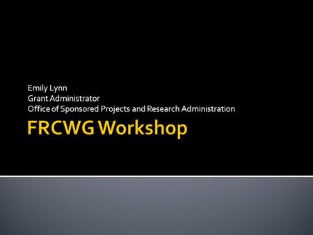 Emily Lynn Grant Administrator Office of Sponsored Projects and Research Administration.