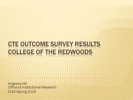 Angelina Hill Office of Institutional Research FLEX Spring 2015.