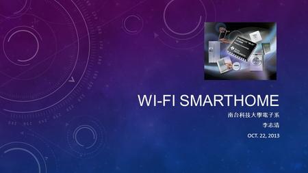 WI-FI SMARTHOME 南台科技大學電子系 李志清 OCT. 22, 2013. ANDROID + TI SIMPLELINK CC3000 Android Based Server Server APP Database WebServer Android Client APP Communication.