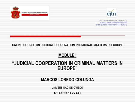 Red Europea de Formación Judicial (REFJ) European Judicial Training Network (EJTN) Réseau Européen de Formation Judiciaire (REFJ) ONLINE COURSE ON JUDICIAL.