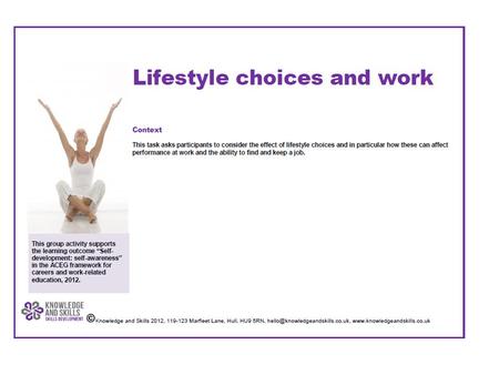 What is the purpose of this task? To understand how your lifestyle choices impact on your work What will you learn from this task? To understand the effect.