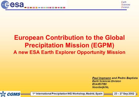 1 st International Precipitation WG Workshop, Madrid, Spain 23 – 27 Sep 2002 Earth Sciences Division European Contribution to the Global Precipitation.