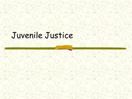 Juvenile Justice.