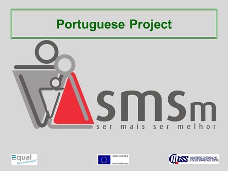 Portuguese Project. Measure: Work-Life Balance AFEP – Parental Education Association Developed for the education and investigation on parental education.