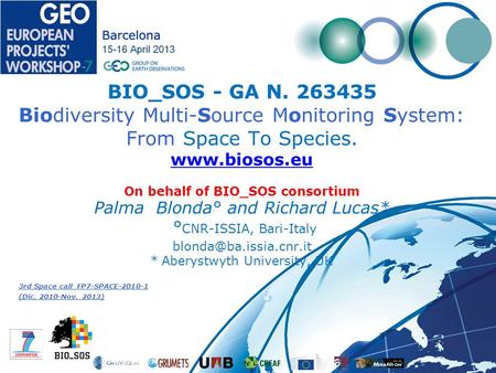 BIO_SOS - GA N. 263435 Biodiversity Multi-Source Monitoring System: From Space To Species. www.biosos.eu On behalf of BIO_SOS consortium Palma Blonda°