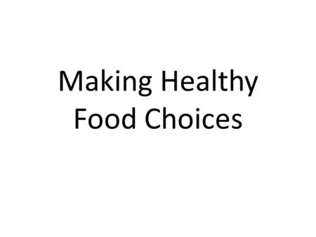 Making Healthy Food Choices