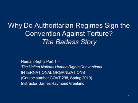 Why Do Authoritarian Regimes Sign the Convention Against Torture? The Badass Story Human Rights Part 1 – The United Nations Human Rights Conventions INTERNATIONAL.