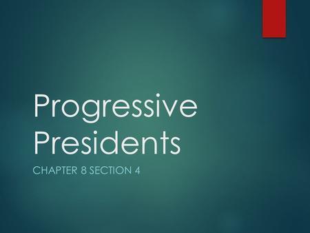 Progressive Presidents