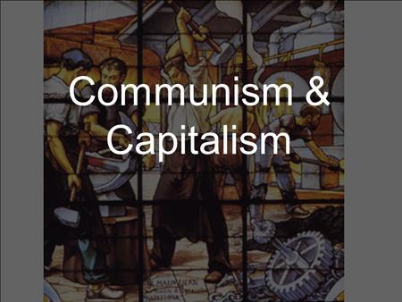 Communism & Capitalism. What is capitalism? Economic system. Believes in individual ownership and competition. The theory is that when everyone is selfish,