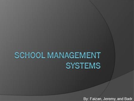 By: Faizan, Jeremy, and Badr.. Information Systems  An information system is combining people’s activities with technology to support operations, management,