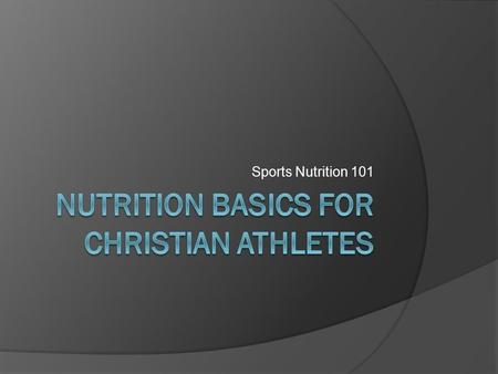 Sports Nutrition 101. Why is Nutrition Important?