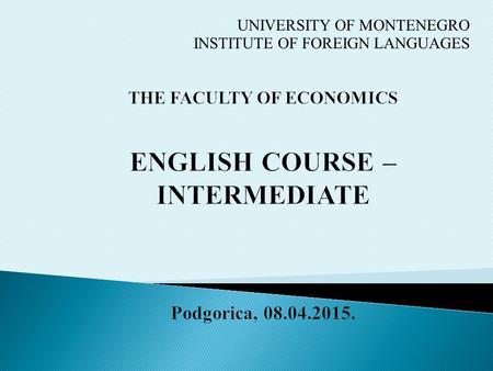 UNIVERSITY OF MONTENEGRO INSTITUTE OF FOREIGN LANGUAGES.