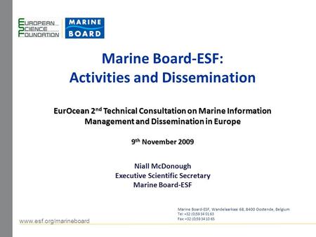 Www.esf.org/marineboard Marine Board-ESF: Activities and Dissemination EurOcean 2 nd Technical Consultation on Marine Information Management and Dissemination.