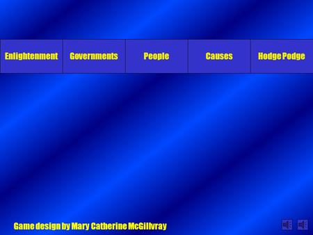 EnlightenmentGovernmentsPeopleCausesHodge Podge Game design by Mary Catherine McGillvray.