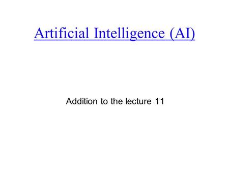 Artificial Intelligence (AI) Addition to the lecture 11.