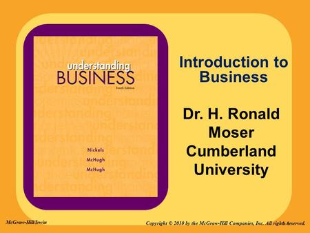 Introduction to Business Dr. H. Ronald Moser Cumberland University