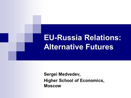 EU-Russia Relations: Alternative Futures