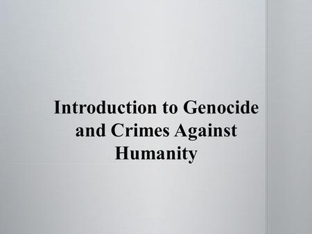 “More than 50 million people were systematically murdered in the past 100 years- the century of mass murder” “In sheer numbers, these and other killings.