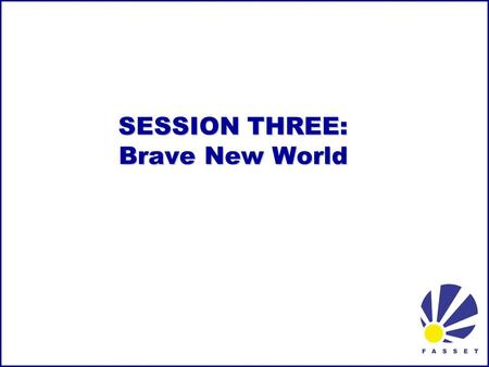 SESSION THREE: Brave New World. Questioning Anglo-Saxon model Dominant, deregulated FINANCIAL MARKETS: - Key promise securitisation – reduced risk - proved.