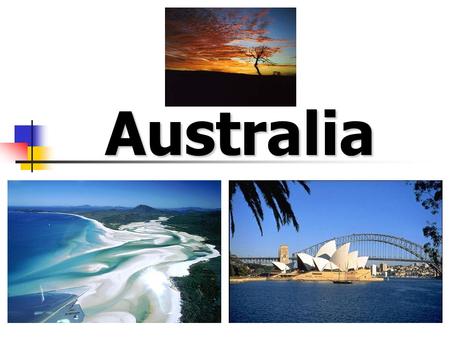 Australia. Australia Basics Island continent Only country that is also a continent.