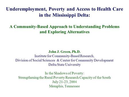 Underemployment, Poverty and Access to Health Care in the Mississippi Delta: A Community-Based Approach to Understanding Problems and Exploring Alternatives.