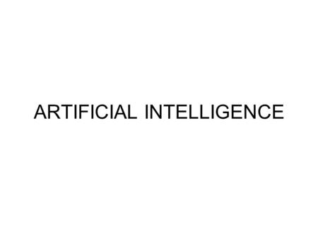 ARTIFICIAL INTELLIGENCE