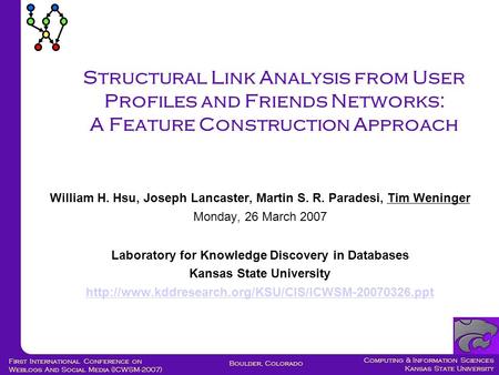 Computing & Information Sciences Kansas State University Boulder, Colorado First International Conference on Weblogs And Social Media (ICWSM-2007) Structural.