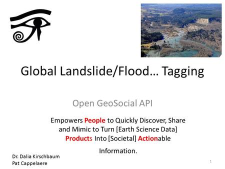 Global Landslide/Flood… Tagging Open GeoSocial API Empowers People to Quickly Discover, Share and Mimic to Turn [Earth Science Data] Products Into [Societal]