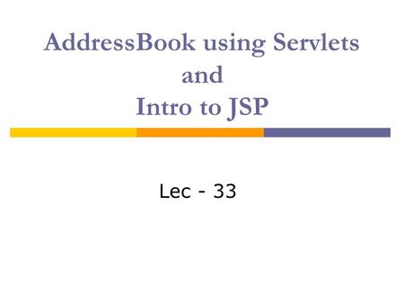 AddressBook using Servlets and Intro to JSP Lec - 33.