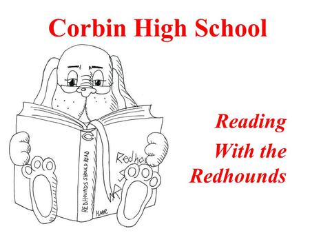 Reading With the Redhounds Corbin High School. Chevys Reading Don’t Fix No Chevys.