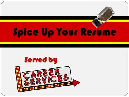 Spice Up Your Resume Served by D R I V E T H R U.