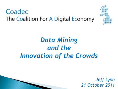 Data Mining and the Innovation of the Crowds Jeff Lynn 21 October 2011.