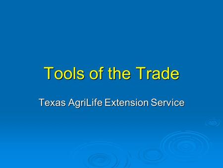 Tools of the Trade Texas AgriLife Extension Service.