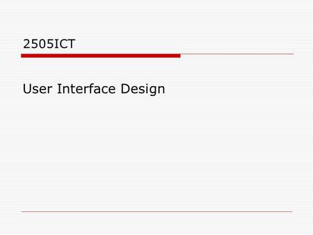 2505ICT User Interface Design. Course organisation  Course Convenor and lecturer Marilyn Ford, L08 Room 2.20,