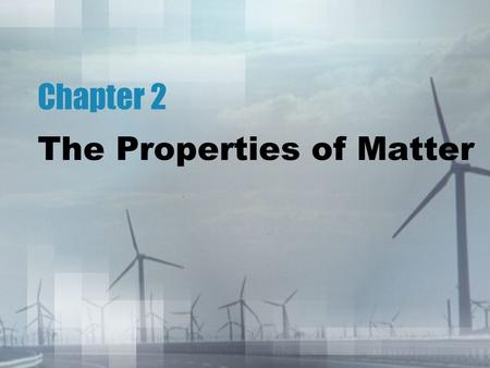 The Properties of Matter