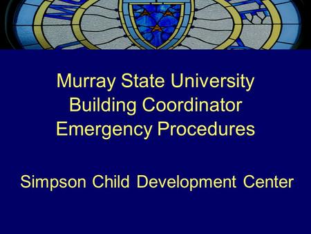 Murray State University Building Coordinator Emergency Procedures Simpson Child Development Center.