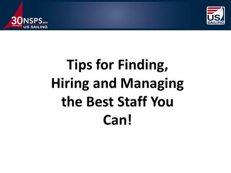 Tips for Finding, Hiring and Managing the Best Staff You Can!