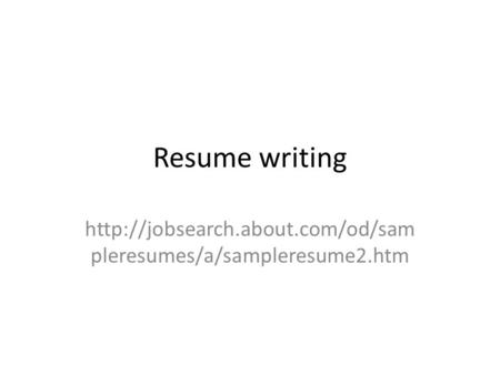 Resume writing  pleresumes/a/sampleresume2.htm.