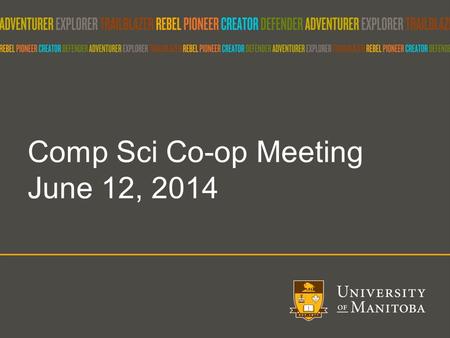 Comp Sci Co-op Meeting June 12, 2014. AGENDA Updates Registering for courses Work Term Reports / Expectations Interview Review careerCONNECT.