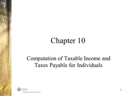 Chapter 10 Computation of Taxable Income and Taxes Payable for Individuals 1.