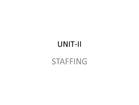 UNIT-II STAFFING.