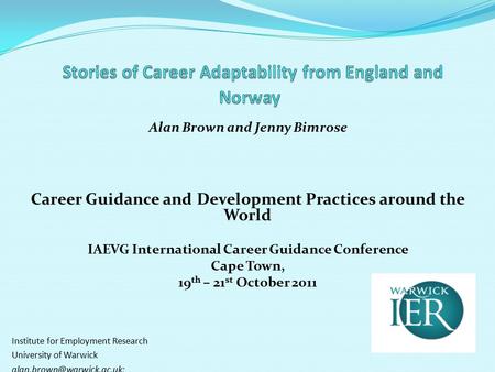 Alan Brown and Jenny Bimrose Career Guidance and Development Practices around the World IAEVG International Career Guidance Conference Cape Town, 19 th.