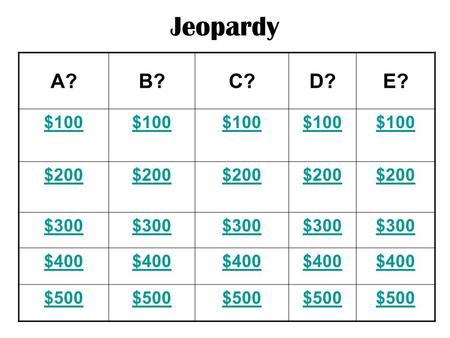 Jeopardy A?B?C?D?E? $100 $200 $300 $400 $500 ANSWER TRUE OR FALSE: The larger the container, the larger the volume of that container.