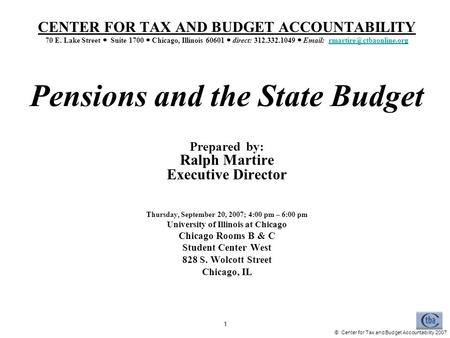 © Center for Tax and Budget Accountability 2007 1 CENTER FOR TAX AND BUDGET ACCOUNTABILITY 70 E. Lake Street Suite 1700 Chicago, Illinois 60601 direct: