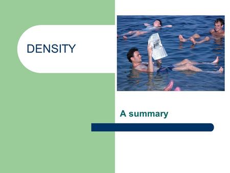 DENSITY A summary. Mass Mass is the amount of material in an object. Mass is measured with a balance, usually in grams or kilograms.