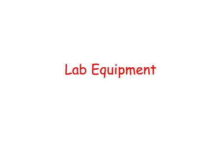 Lab Equipment.