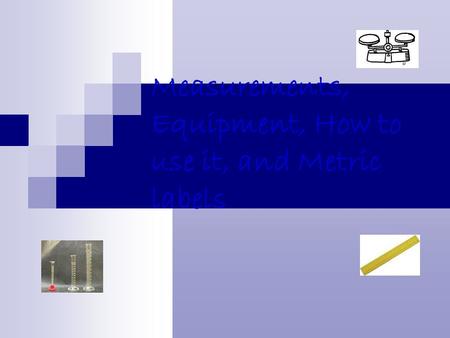 Measurements, Equipment, How to use it, and Metric labels.